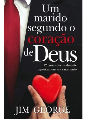Um Marido Segundo O Coração De Deus