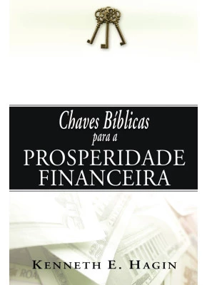 Chaves Bíblicas Para A Prosperidade Financeira