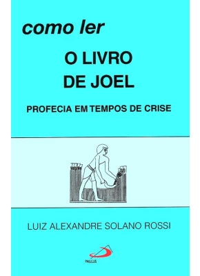 Como Ler O Livro De Joel - Profecia Em Tempos De Crise