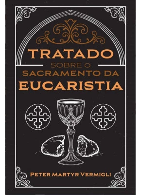 Tratado Sobre o Sacramento da Eucaristia