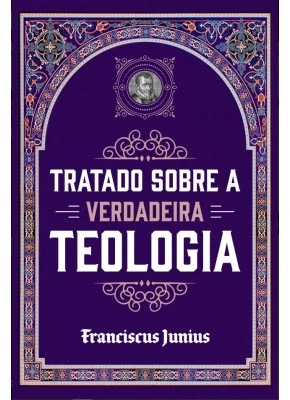 Tratado Sobre a Verdadeira Teologia 