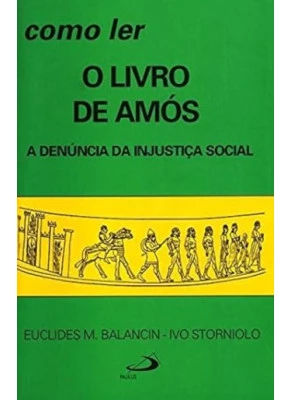 Como Ler O Livro De Amós - A Denúncia Da Injustiça Social
