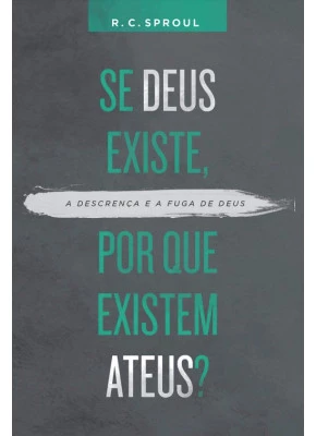 Se Deus Existe, Por Que Existem Ateus?