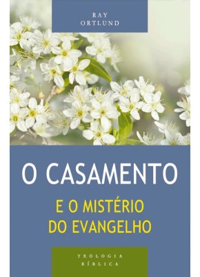 O Casamento e o Mistério do Evangelho