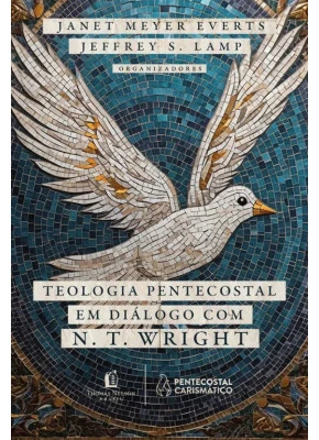 Teologia Pentecostal em Diálogo com N. T. Wright