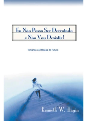 Eu Não Posso Ser Derrotado E Não Vou Desistir 