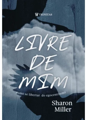 Livre de Mim Como Se Libertar do Egocentrismo