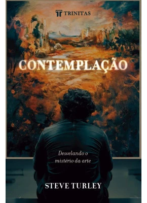 Contemplação Desvelando o Mistério da Arte