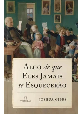 Algo de Que Eles Jamais Se Esquecerão