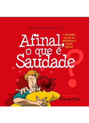 Afinal, O Que é Saudade?