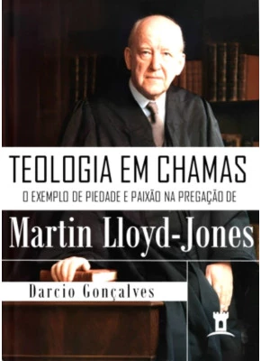 Teologia em Chamas Martin Lloyd-Jones