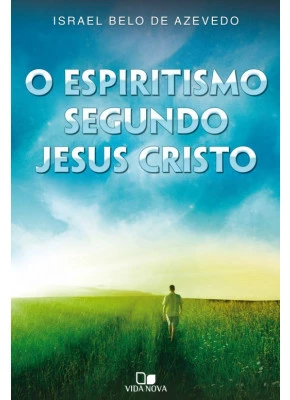 O Espiritismo Segundo Jesus Cristo