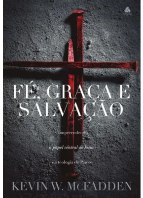 Fé, Graça e Salvação