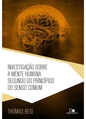 Investigação Sobre A Mente Humana Segundo Os Princípios Do Senso Comum