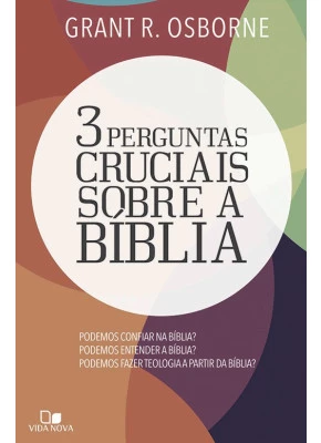 3 Perguntas Cruciais Sobre A Bíblia