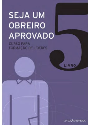 Seja Um Obreiro Aprovado - Vol. 5
