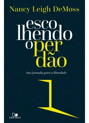 Escolhendo O Perdão