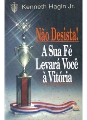 Não Desista A Sua Fé Levara Você A Vitoria