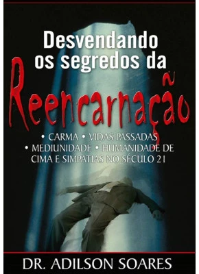 Desvendando Os Segredos Da Reencarnação 