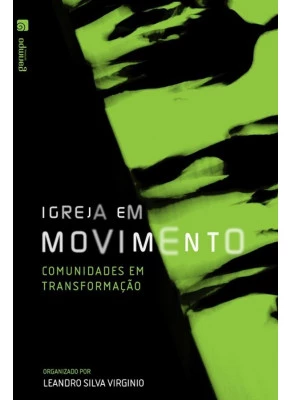  Igreja Em Movimento Comunidades Em Transformação