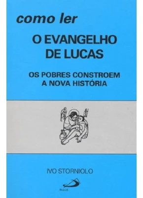 Como Ler: O Evangelho De Lucas Os Pobres Constroem.