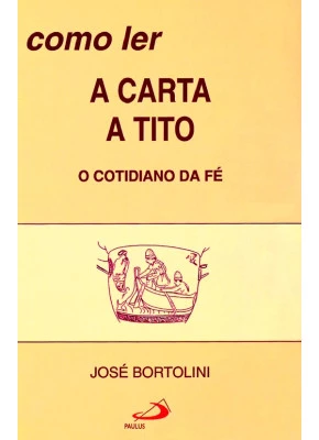Como Ler: A Carta A Tito O Cotidiano Da Fé