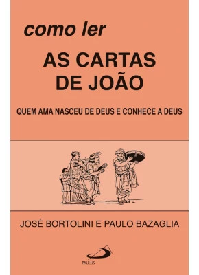 Como Ler: As Cartas De João Quem Ama Nasceu De Deus