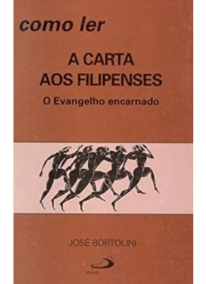 Como Ler A Carta Aos Filipenses - O Evangelho Encarnado