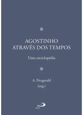 Agostinho Através Dos Tempos Uma Enciclopédia