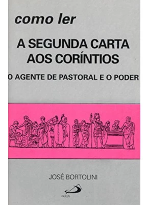 Como Ler A Segunda Carta Aos Coríntios - O Agente De Pastoral e o Poder