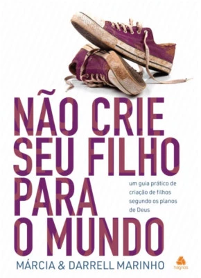 Não Crie Seu Filho Para o Mundo