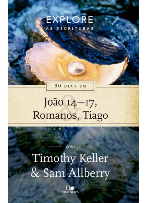 90 Dias Em João 14 - 17, Romanos, Tiago - Série Explore As Escrituras