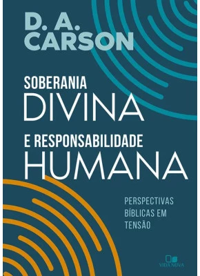 Soberania Divina E Responsabilidade Humana