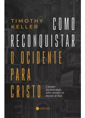 Como Reconquistar o Ocidente para Cristo