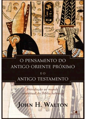 Pensamento do antigo oriente próximo e o antigo testamento