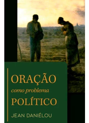 Oração Como Problema Político