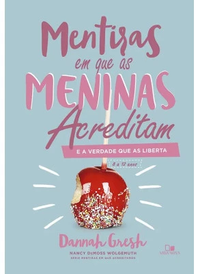 Mentiras em que as meninas acreditam e a verdade que as liberta