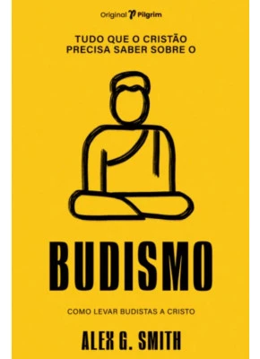 Tudo que o cristão precisa saber sobre o budismo