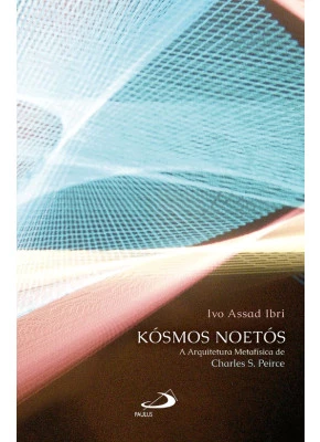 Kósmos Noetós A Arquitetura Metafisica De Charles S. P.
