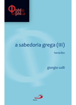 A Sabedoria Grega (Iii) Heráclito