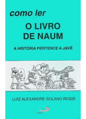Como Ler: O Livro De Naum A Historia Pertence A Javé