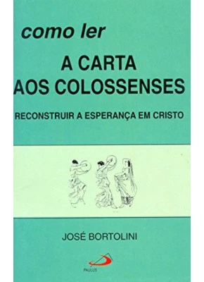 Como Ler A Carta Aos Colossenses - Reconstruir A Esperança