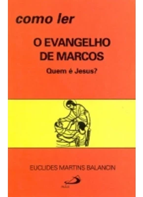 Como Ler O Evangelho De Marcos - Quem E Jesus?