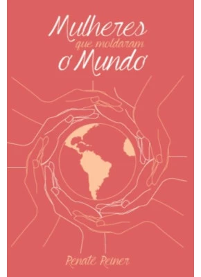 Mulheres Que Moldaram o Mundo