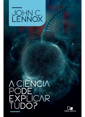 A Ciência pode explicar tudo?