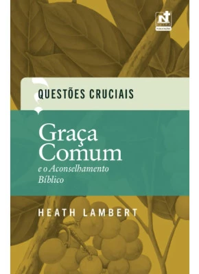 Graça Comum e o Aconselhamento Bíblico
