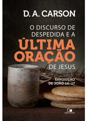 O Discurso De Despedida E A Última Oração De Jesus