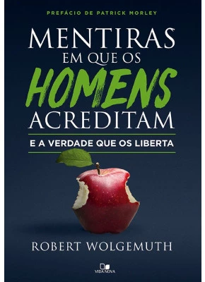 Mentiras em que os Homens Acreditam e a Verdade que os Liberta 