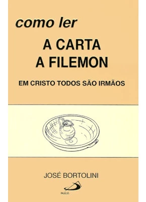 Como Ler : A Carta A Filemon Em Cristo Todos São Irmãos