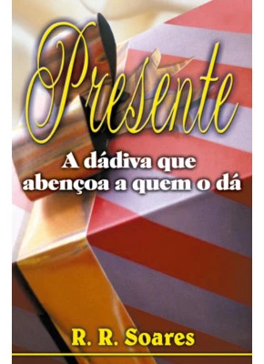 Presente a Dádiva Que Abençoa a Quem o Dá
